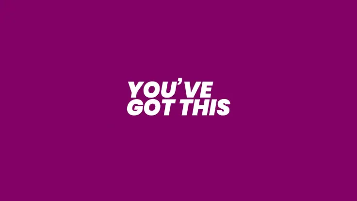 You've got this